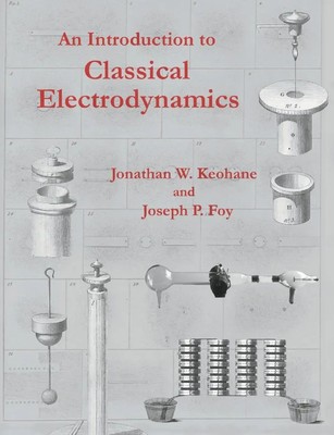 Jonathan W. Keohane (u. a.) | An Introduction to Classical Electrodynamics