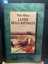 [romanzo] Mino MILANI La Fine della Battaglia I Ed CAMUNIA 1993 NUOVO Isonzo IGG