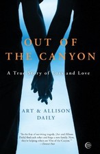 Out of the Canyon : A True Story of Loss and Love Allison, Daily,