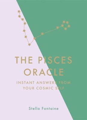 The Pisces Oracle: Instant Answers from Your Cosmic Self by Susan Kelly HARDBACK