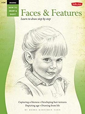 Drawing: Faces and Features : Learn to Draw Step by Step Debra Ka