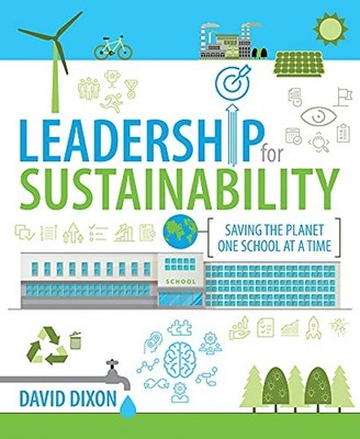 Leadership for Sustainability : Saving the Planet One School at a Time by ...