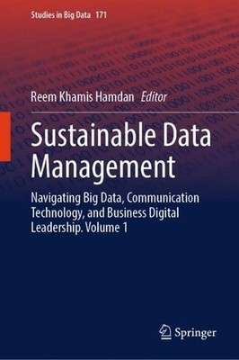Sustainable Data Management: Navigating Big Data, Communication Technology, and