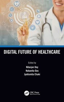 Dey - Digital Future of Healthcare - hardback or cased book - X555z