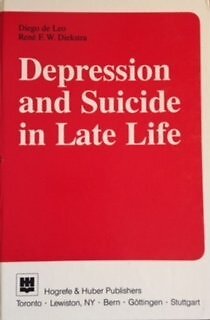 DEPRESSION AND SUICIDE IN LATE LIFE By De Diego Leo & Rene F. W. Diekstra *NEW*