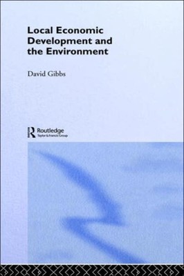Gibbs - Local Economic Development and the Environment - New hardback  - N555z