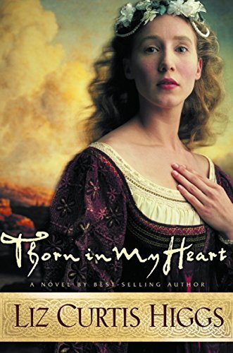 Thorn in My Heart By CURTIS HIGGS LIZ