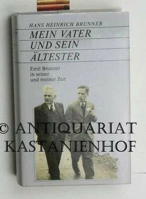 Mein Vater und sein Ältester: Emil Brunner Buch Theologischer Verlag Zürich