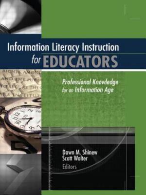 Information Literacy Instruction for Educators: Professional Knowledge for an...