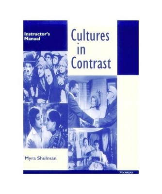 Cultures in Contrast: Instructor's Manual, Myra Shulman