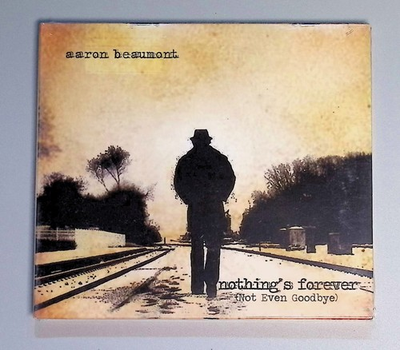 #ad Aaron Beaumont – Nothing#x27;s Forever Not Even Goodbye CD 2008 Indie Rock Milan $12.99
