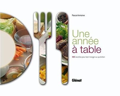 Ein Jahr am Tisch: 365 Rezepte für... - Pascal Antoine - V2209344