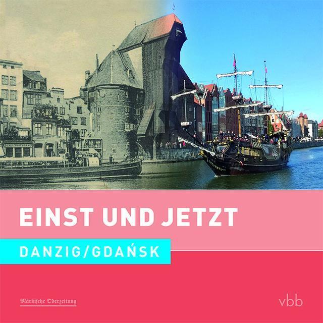 Einst Und Jetzt 51 - Danzig / Gdansk Dietrich Schröder