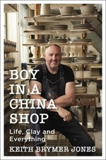 Boy in a China Shop: Life, Clay and Everything by Keith Brymer Jones: New