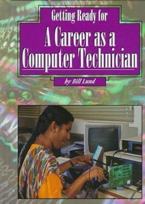 Getting Ready for a Career as a Computer Technician Hardcover Bil