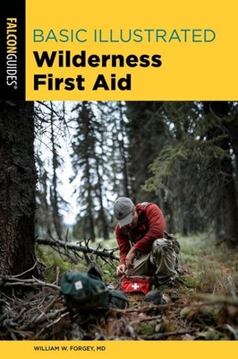 Basic Illustrated Wilderness First Aid - William Forgey (Paperback / Soft Cover)
