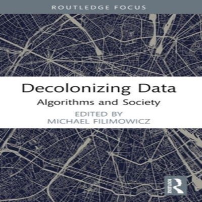 Decolonizing Data Algorithms and Society Taylor Francis Ltd (Sale