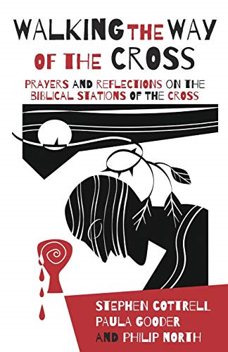 Walking the Way of the Cross: Prayers and reflections on... - Cottrell, Stephen