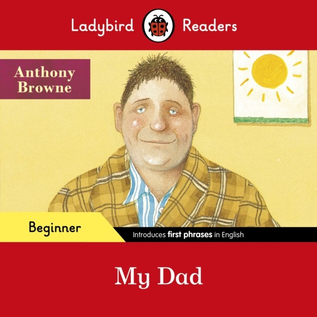 My Dad - Ladybird Readers Beginner Level by Anthony Browne (Paperback Book)