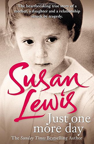 Just One More Day: A Memoir By Susan Lewis