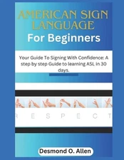 American Sign Language for Beginners: Your Guide To Signing With Confidence: A s