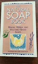 The Natural Soap Book : Making Herbal and Vegetable-Based Soaps by Susan Miller