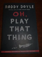 1st Edition Oh Play That Thing Roddy Doyle Uncorrected Proof Fiction Novel Irish