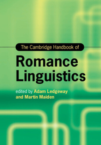 The Cambridge Handbook of Romance Linguistics (Cambridge Handbooks in Language