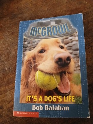McGrowl Ser.: It's a Dog's Life by Bob Balaban (2003, Trade Paperback)