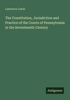 Lawrence Lewis | The Constitution, Jurisdiction And Practice Of The Courts Of...