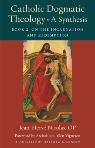 Jean-Herve Nicolas Matthew K. Mi Catholic Dogmatic Theology: A Synth (Tascabile)