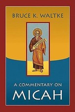 A Commentary on Micah 9780802864123 by Waltke, Bruce K.