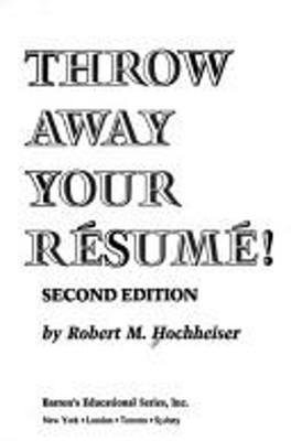 Throw Away Your Resume Paperback Robert M. Hochheiser