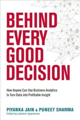 Behind Every Good Decision: How Anyone Can Use Business Analytics to Turn - GOOD