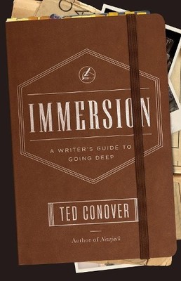 Immersion  A Writer`s Guide to Going Deep by Ted Conover - 9780226113067