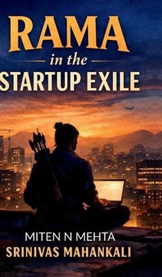 Rama in the Startup Exile: A Novel of Endurance, Dharma, and the Cost of Buildin