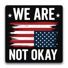 Magnet Me Up We are Not Okay Magnet - 5x5 Inch, Distressed American Flag Protest