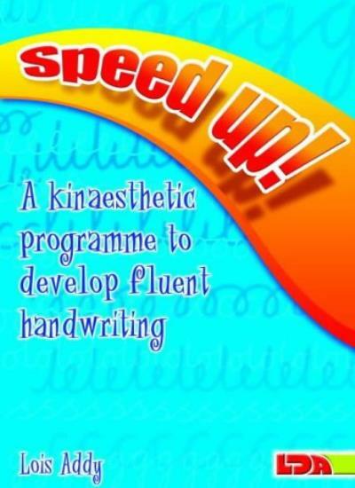 Speed Up!: a Kinaesthetic Programme to Develop Fluent Handwriting-Lois Addy, Ro