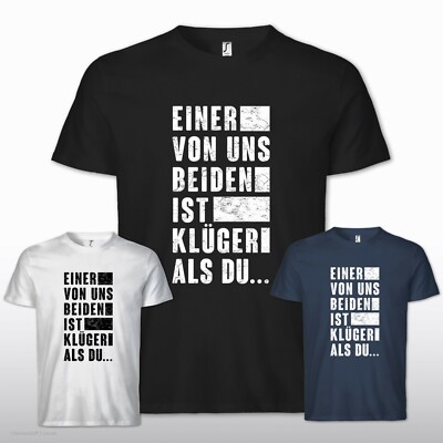 T-Shirt Sprüche Witzig Spruch Lustig Einer von uns beiden ist klüger als Du