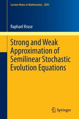 Kruse - Strong and Weak Approximation of Semilinear Stochastic Evolut - S9000z