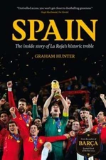 Spain: The Inside Story of La Roja's Historic Treble by Graham Hunter: Used