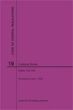 Code of Federal Regulations Title 19, Customs Duties, Parts 1-140, 2020 (Paperba