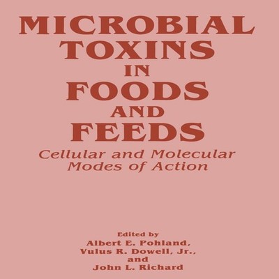 Microbial Toxins in Foods and Feeds Cellular and Molecular Modes
