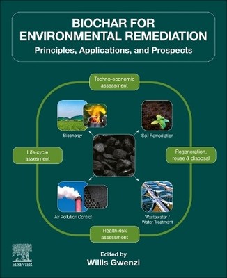 Biochar for Environmental Remediation by Willis Gwenzi - 9780323998895