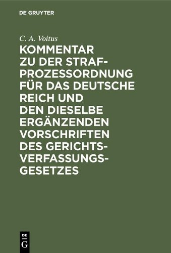 C A Voitus Kommentar Zu Der Strafprozeßordnung Für Das Deutsche Reich (Hardback)