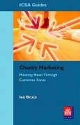 Charity Marketing: Meeting Need Through Customer Focus by Bruce, Ian Paperback