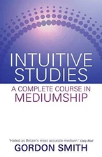 Intuitive Studies: A Complete Course in Mediumship - paperback Smith, Gordon