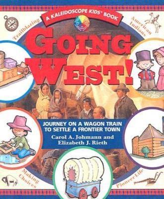 Going West! Journey On A Wagon Train To Settle A Frontier Town (Turtleback Scho