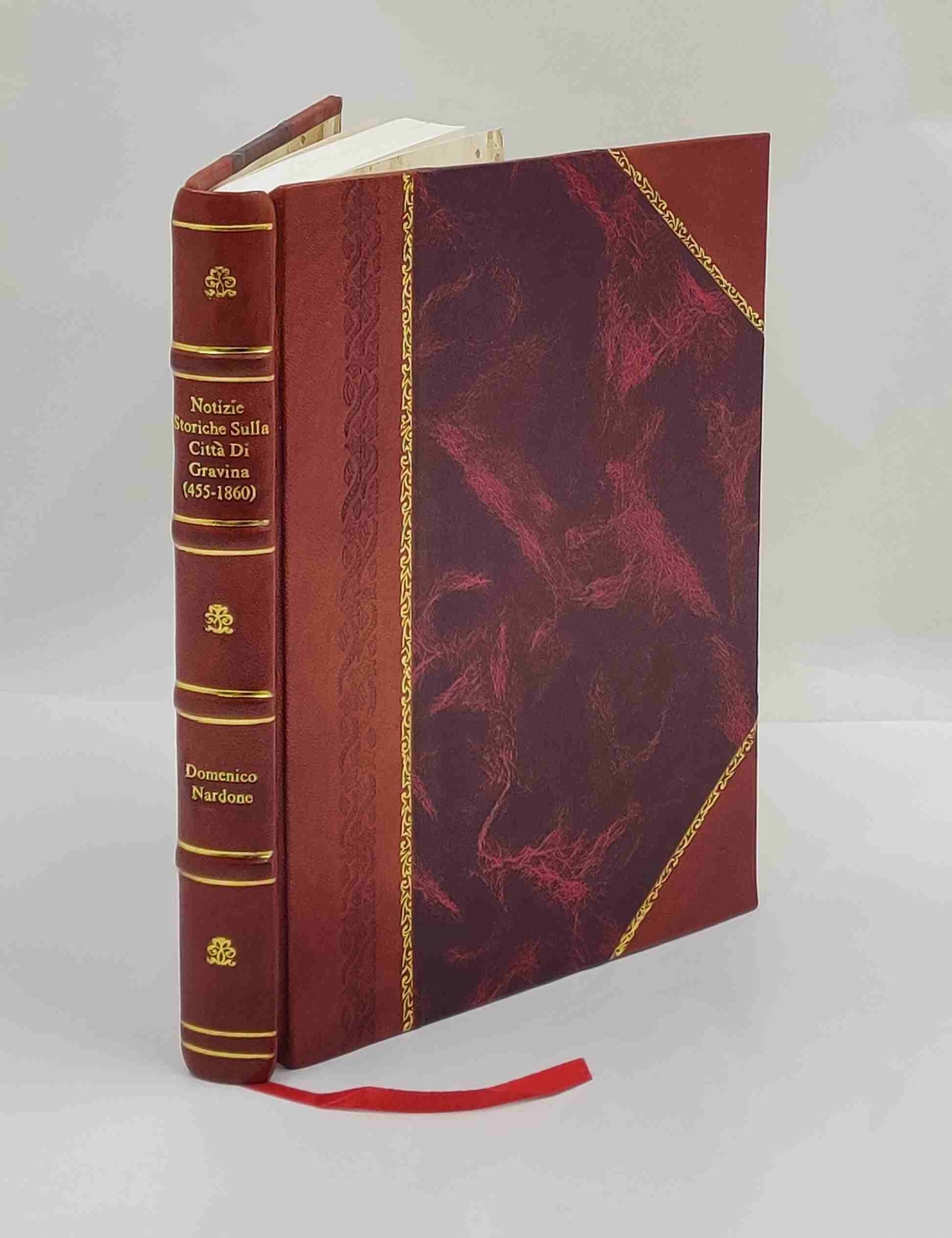 Notizie storiche sulla citta di Gravina (455-1860) 1922 by Nardo [Leather Bound]