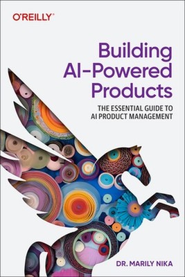 Building AI-Powered Products: The Essential Guide to AI and Genai Product Manage